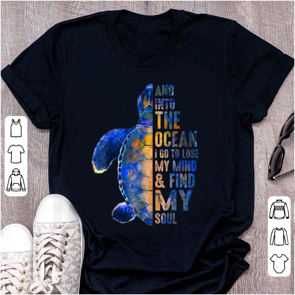 Pretty Into The Ocean I Go To Lose My Mind And Find My Soul shirt 1 - Pretty Into The Ocean I Go To Lose My Mind And Find My Soul shirt