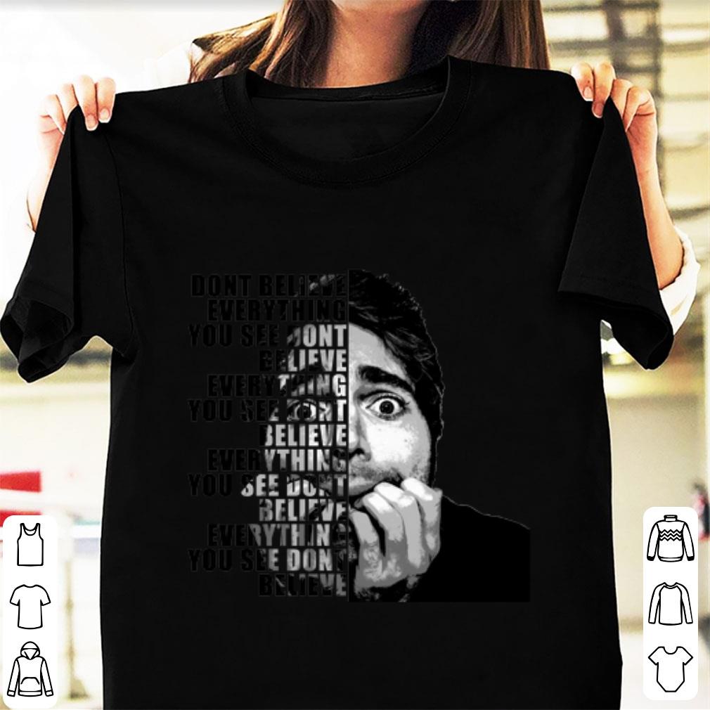 Pretty Shane Dawson Dont Believe Everything shirt 1 - Pretty Shane Dawson Dont Believe Everything shirt