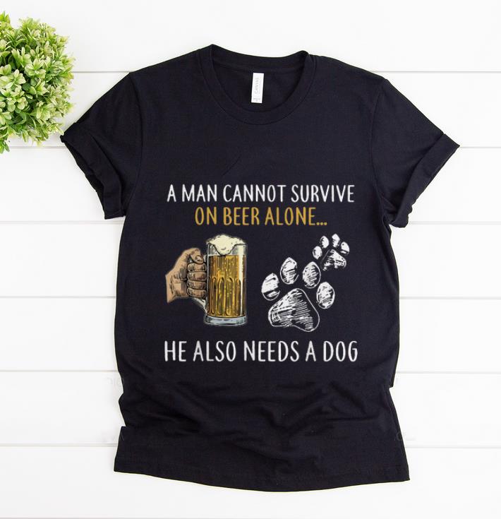 Top A Man Cannot Survive On Beer Alone He Also Need A Dog shirt 1 - Top A Man Cannot Survive On Beer Alone He Also Need A Dog shirt