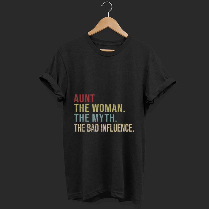 Top Aunt The Woman The Myth The Bad Influence shirt 1 - Top Aunt The Woman The Myth The Bad Influence shirt