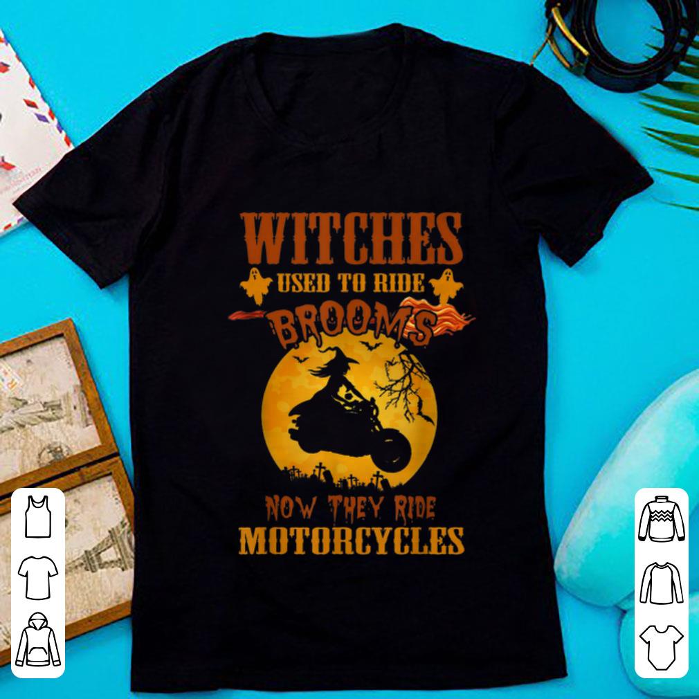 Top Halloween Witches Used to Ride Brooms now They Ride Motorcycles shirt 1 - Top Halloween Witches Used to Ride Brooms now They Ride Motorcycles shirt
