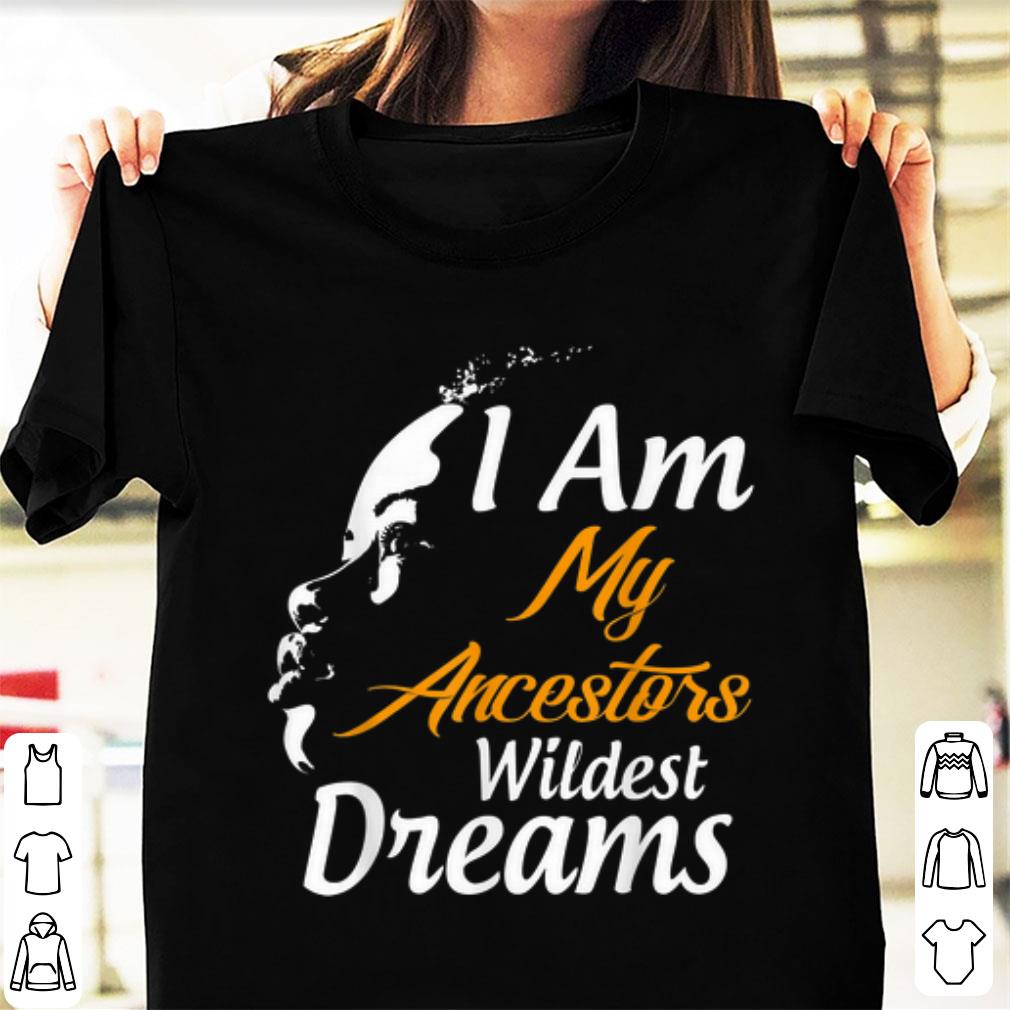 Top I Am My Ancestors Wildest Dreams Black History Month shirt 1 - Top I Am My Ancestors Wildest Dreams Black History Month shirt