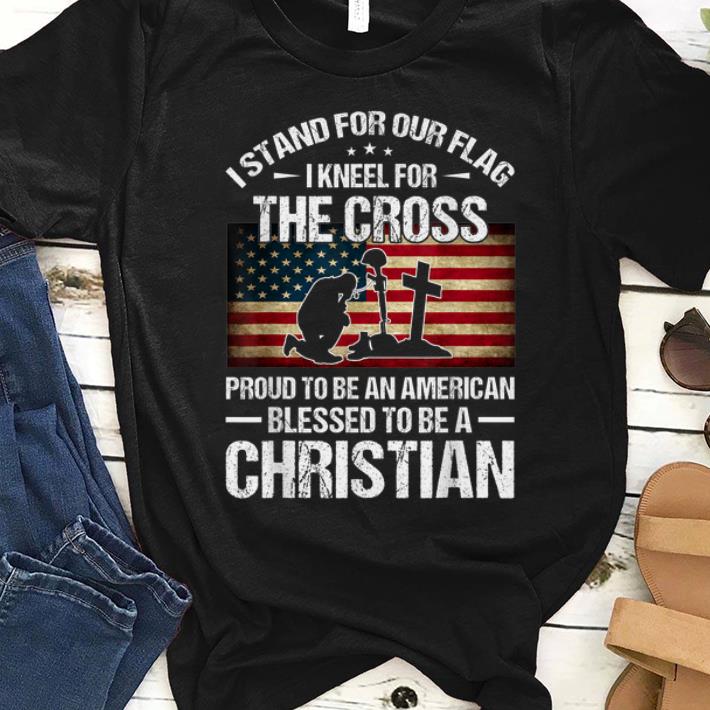 Top I Stand For Our Flag I Kneel For The Cross Proud To Bee And American Blessed To Be A Christian shirt 1 - Top I Stand For Our Flag I Kneel For The Cross Proud To Bee And American Blessed To Be A Christian shirt