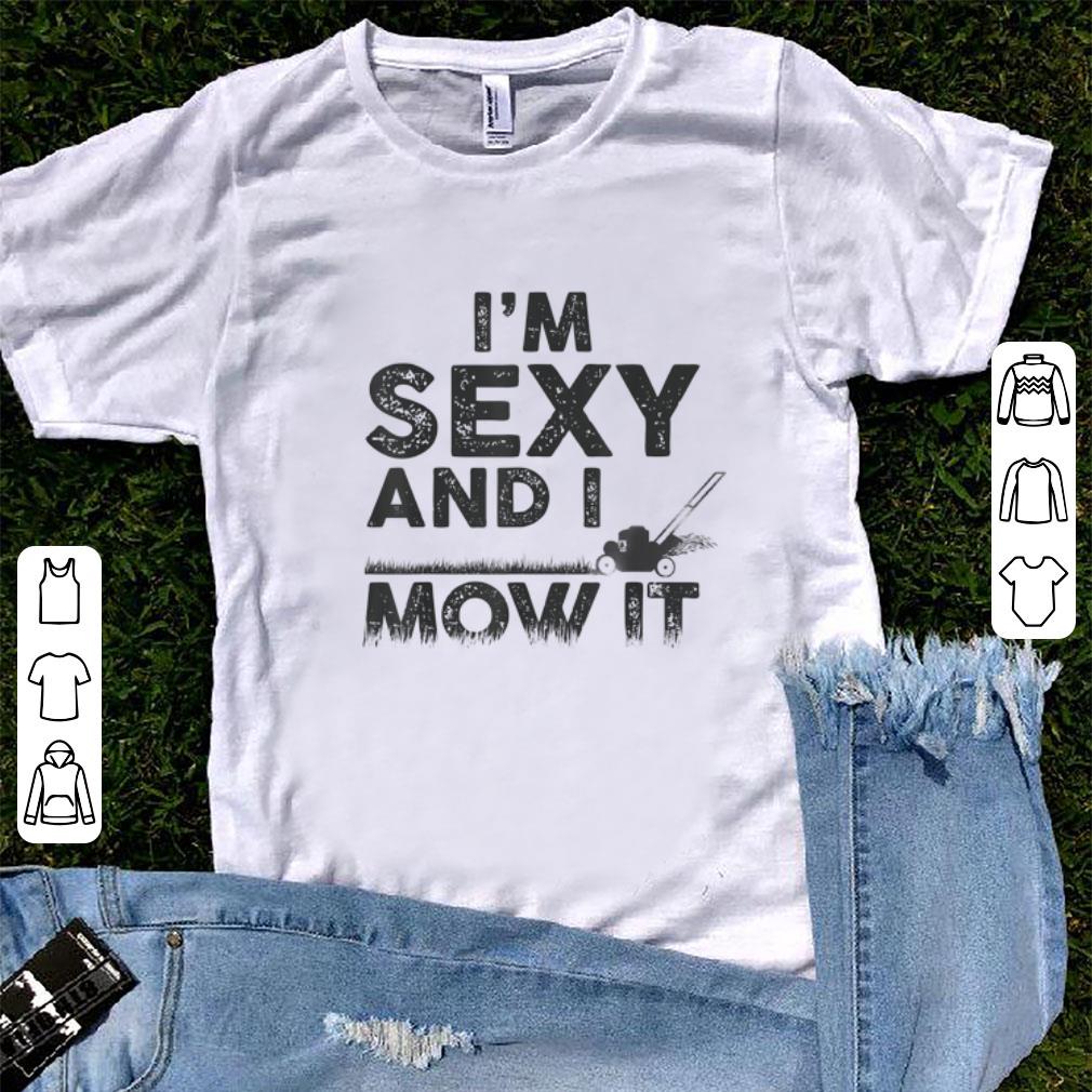 Top I m Sexy And I Mow It Lawn Mowing Gardening shirt 1 - Top I'm Sexy And I Mow It Lawn Mowing Gardening shirt