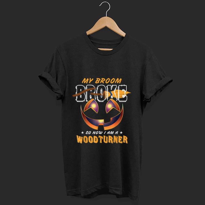 Top My Broom Broke So Now I Am A Woodturner shirt 1 - Top My Broom Broke So Now I Am A Woodturner shirt