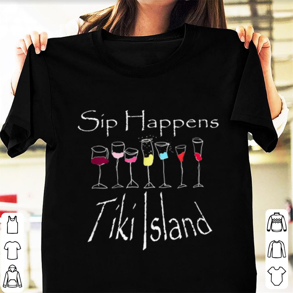 Top Sip Happens Tiki Island shirt 1 2 - Top Sip Happens Tiki Island shirt