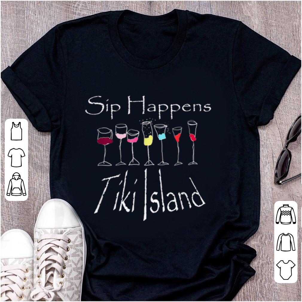 Top Sip Happens Tiki Island shirt 1 - Top Sip Happens Tiki Island shirt