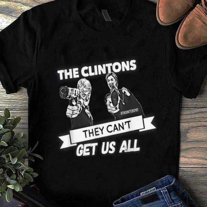 Top The Clintons Can t Get Us All shirt 1 - Top The Clintons Can't Get Us All shirt