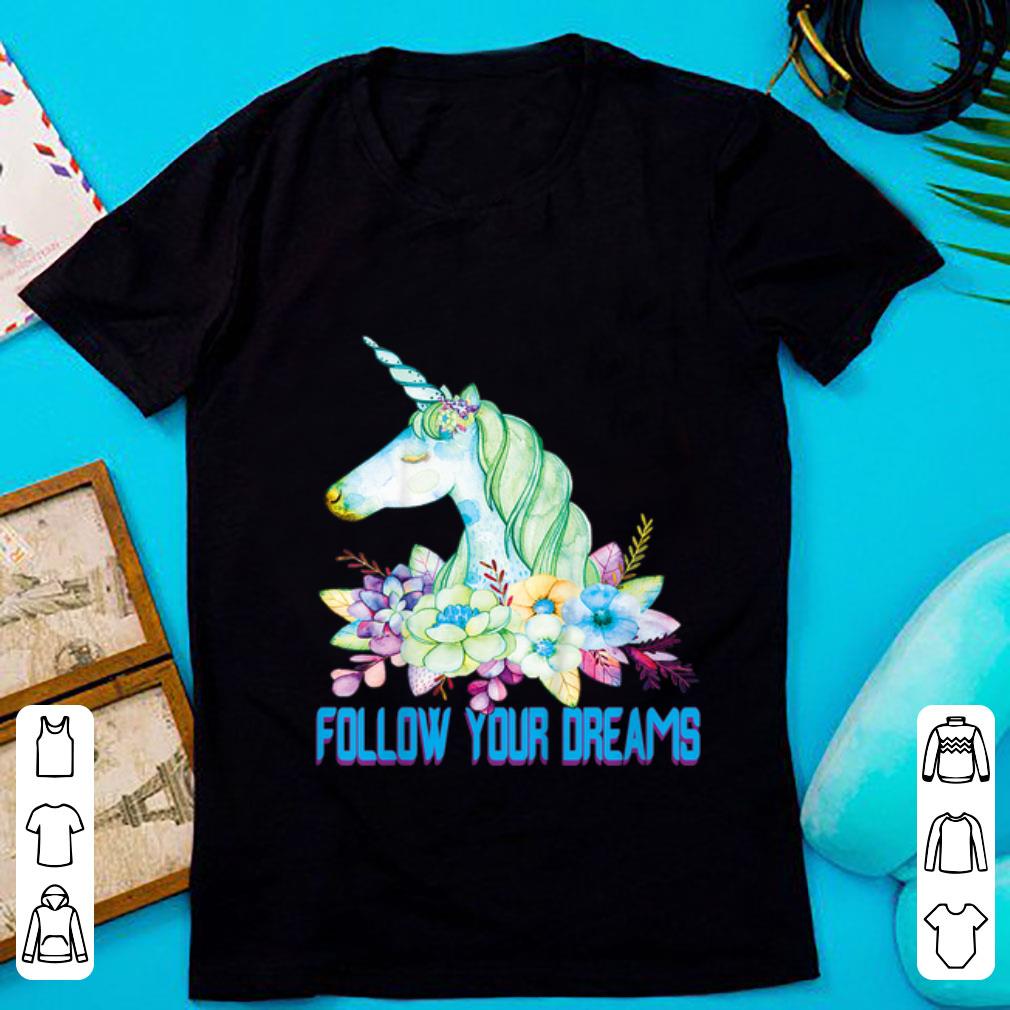 Top Unicorn Follow Your Dreams shirt 1 - Top Unicorn Follow Your Dreams shirt