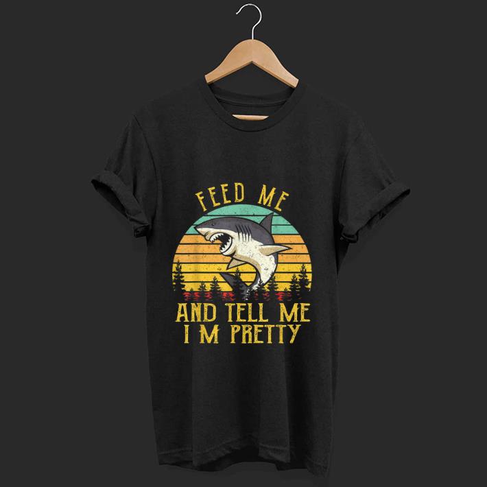 Top Vintage Shark Feed Me And Tell Me I m Pretty shirt 1 - Top Vintage Shark Feed Me And Tell Me I'm Pretty shirt