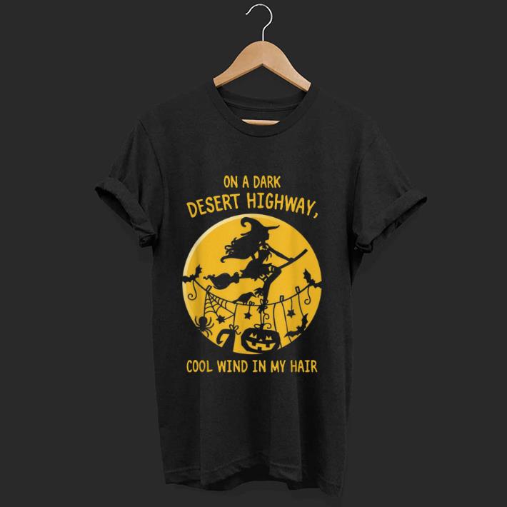 Top Witch On A Dark Desert Highway Cool Wind In My Hair Halloween shirt 1 - Top Witch On A Dark Desert Highway Cool Wind In My Hair Halloween shirt