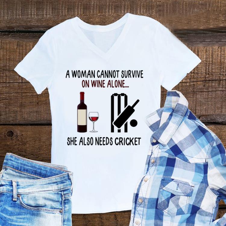 Awesome A Woman Cannot Survive On Wine Alone She Also Needs Cricket shirt 1 - Awesome A Woman Cannot Survive On Wine Alone She Also Needs Cricket shirt