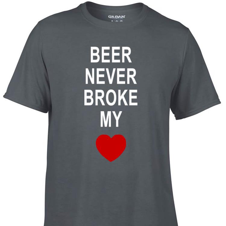 Awesome Beer Never Broke My Heart shirt 1 - Awesome Beer Never Broke My Heart shirt