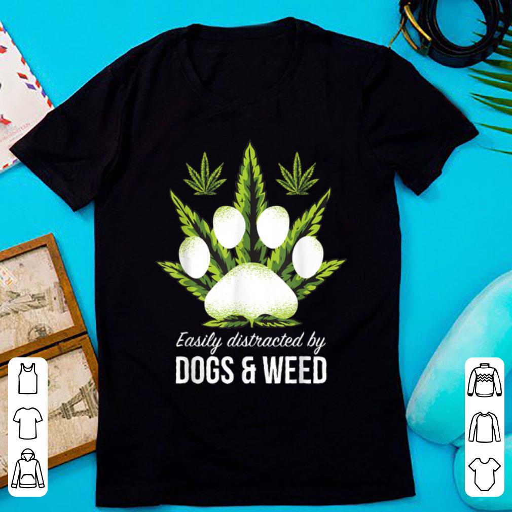 Awesome Easily Distracted By Dogs Weed shirt 1 - Awesome Easily Distracted By Dogs Weed shirt