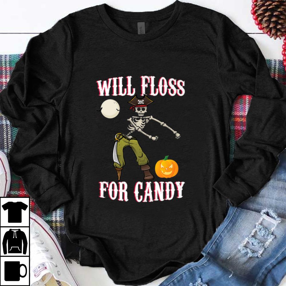 Awesome Funny Pirate Halloween Skeleton Will Floss For Candy shirt 1 - Awesome Funny Pirate Halloween Skeleton Will Floss For Candy shirt