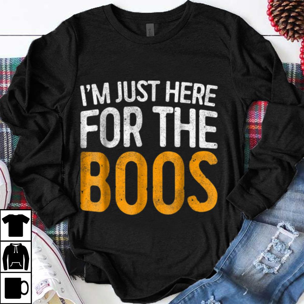 Awesome I m Just Here For The Boos shirt 1 - Awesome I'm Just Here For The Boos shirt