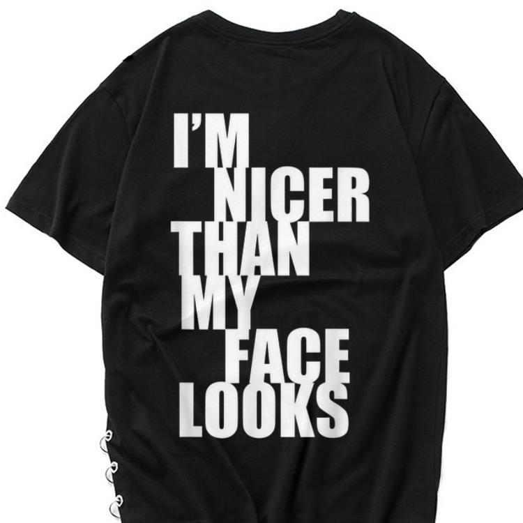 Awesome I m Nicer Than My Face Looks shirt 1 - Awesome I'm Nicer Than My Face Looks shirt