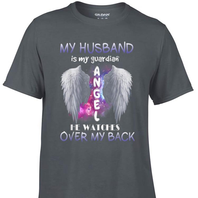 Awesome My Husband Is My Guardian Angel He Watches Over My back shirt 1 - Awesome My Husband Is My Guardian Angel He Watches Over My back shirt