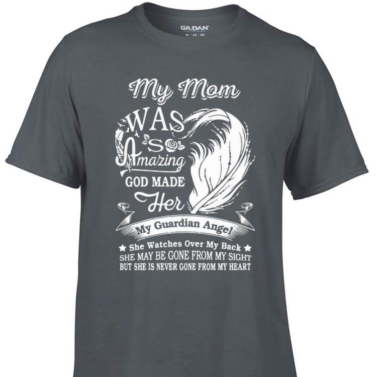 Awesome My Mom Was So Amazing God Made Her My Guardian Angel shirt 1 - Awesome My Mom Was So Amazing God Made Her My Guardian Angel shirt
