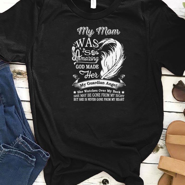 Awesome My Mom Was So Amazing God Made Her My Guardian Angel shirts 1 - Awesome My Mom Was So Amazing God Made Her My Guardian Angel shirts