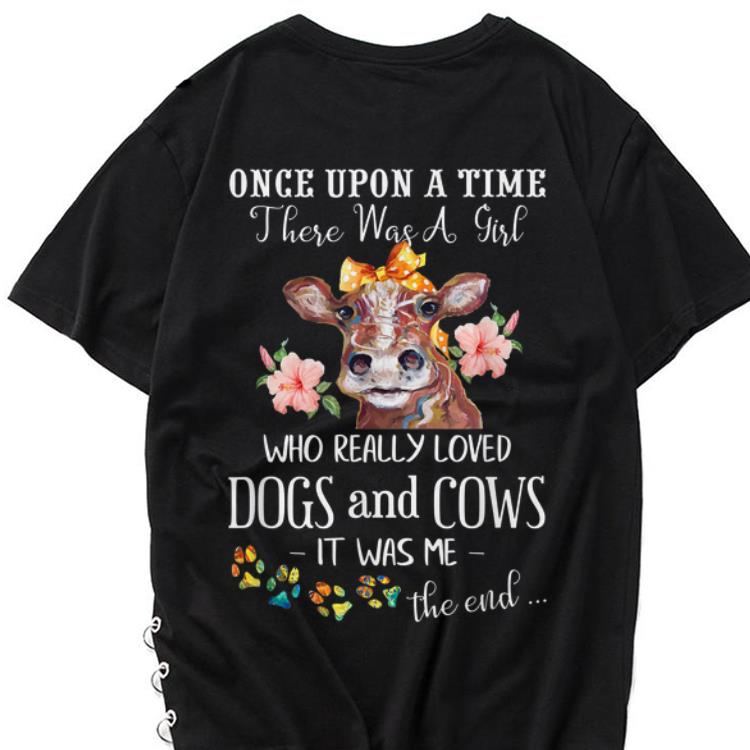 Awesome Once Upon A Time There Was A Girl Who Really Loved Dogs And Cows It Was Me shirt 1 - Awesome Once Upon A Time There Was A Girl Who Really Loved Dogs And Cows It Was Me shirt