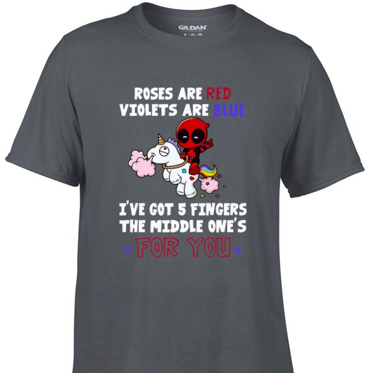 Awesome Roses Are Red Violets Are Blue I ve Got 5 Fingers Unicorn Deadpool shirt 1 - Awesome Roses Are Red Violets Are Blue I've Got 5 Fingers Unicorn Deadpool shirt