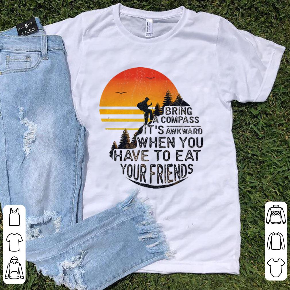 Awesome Sunset Bring A Compass It s Awkward When You Have To Eat Your Friends shirt 1 - Awesome Sunset Bring A Compass It's Awkward When You Have To Eat Your Friends shirt