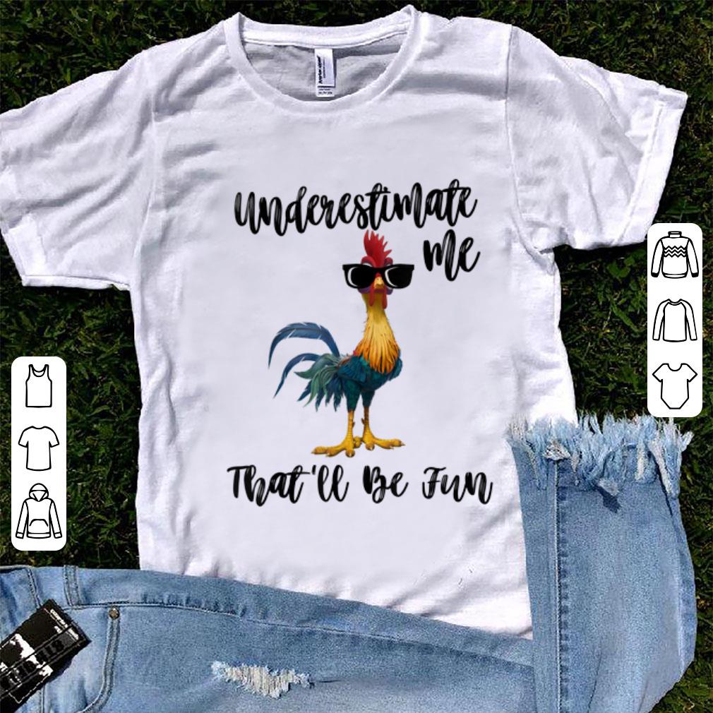 Awesome Underestimate Me That ll Be Fun Chicken shirt 1 - Awesome Underestimate Me That'll Be Fun Chicken shirt