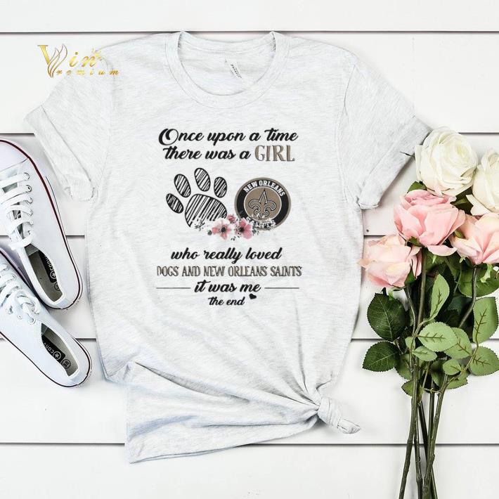 Dogs and New Orleans Saints Once upon a time there was a girl shirt 4 - Dogs and New Orleans Saints Once upon a time there was a girl shirt