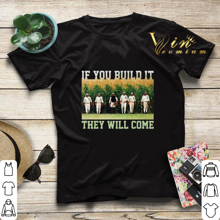 Field Of Dreams If you build it they will come shirt sweater Field Of Dreams If you build it they will come shirt sweater 4 - Field Of Dreams If you build it they will come shirt sweater