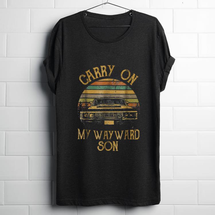 Funny Carry on my Wayward Son Vintage shirt 1 - Funny Carry on my Wayward Son Vintage shirt