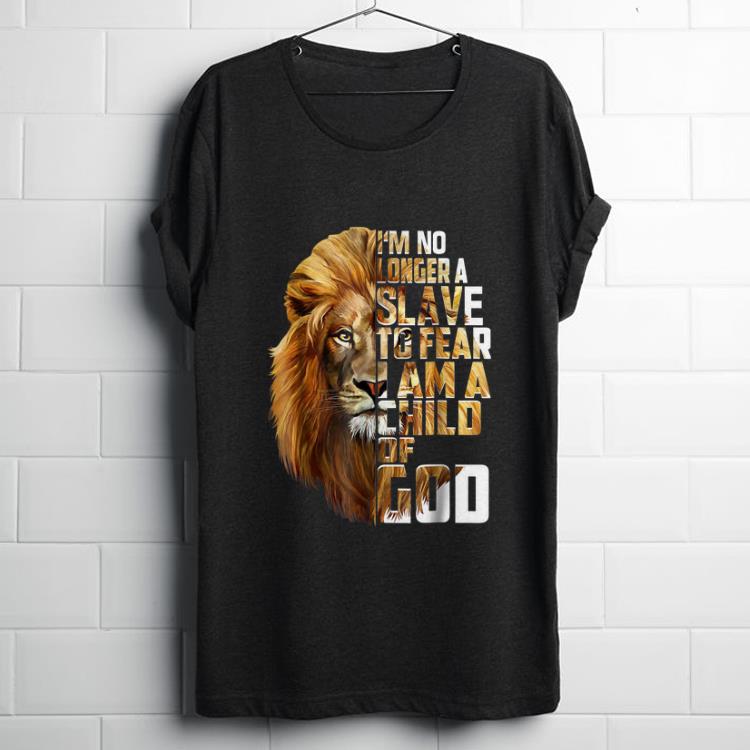 Funny I m no longer a slave to fear child of god lion shirt 1 - Funny I'm no longer a slave to fear child of god lion shirt