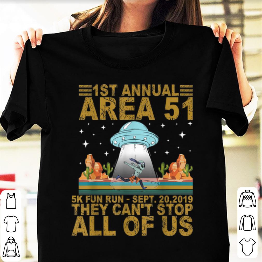 Hot 1st Annual Area 51 5k Fun Run They Can t Stop All Of Us shirt 1 - Hot 1st Annual Area 51 5k Fun Run They Can't Stop All Of Us shirt