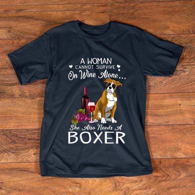 Hot A Woman Cannot Survive On Wine Alone She Also Needs A Boxer shirt 1 - Hot A Woman Cannot Survive On Wine Alone She Also Needs A Boxer shirt