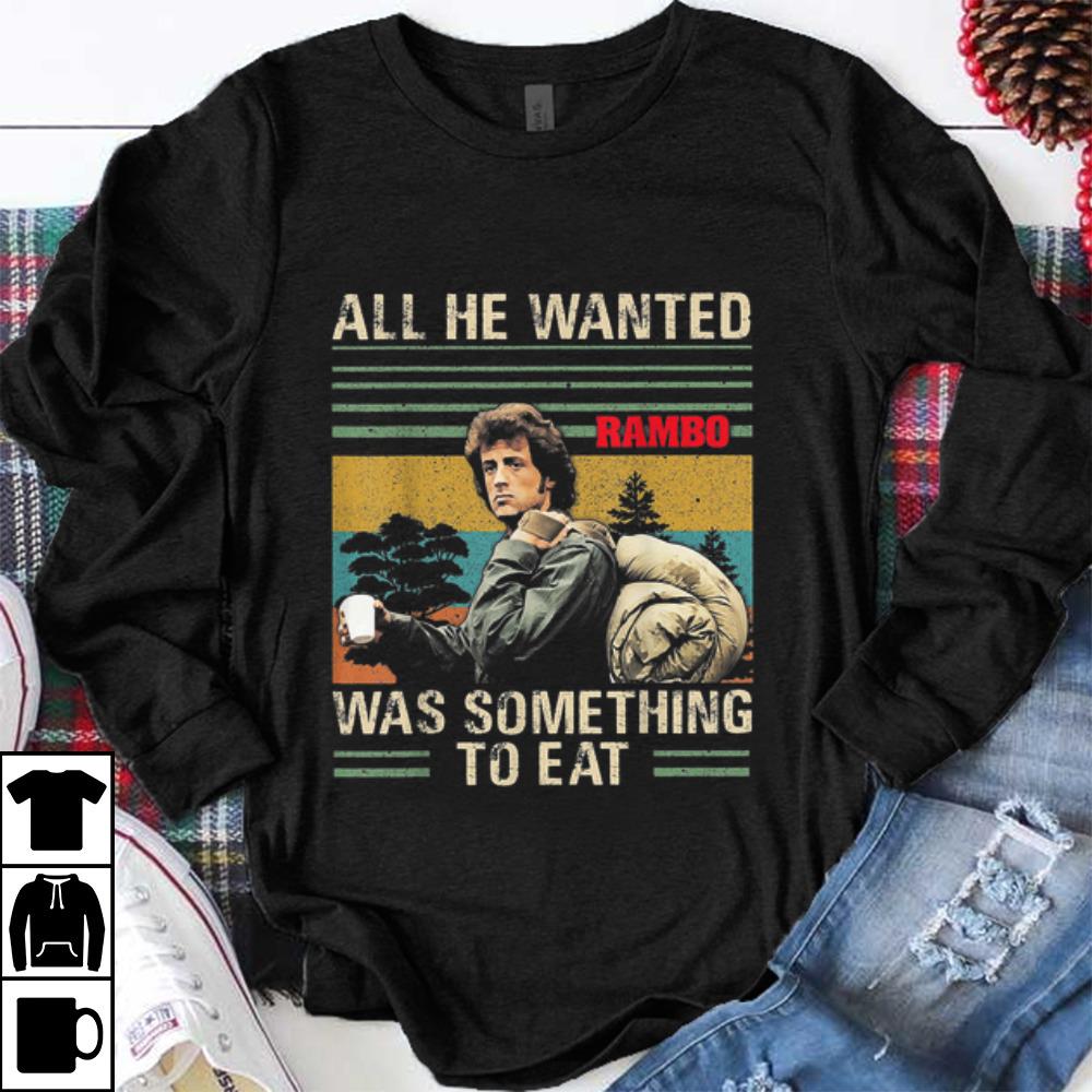 Hot All He Wanted Was Something To Eat Rambo Vintage shirt 1 - Hot All He Wanted Was Something To Eat Rambo Vintage shirt