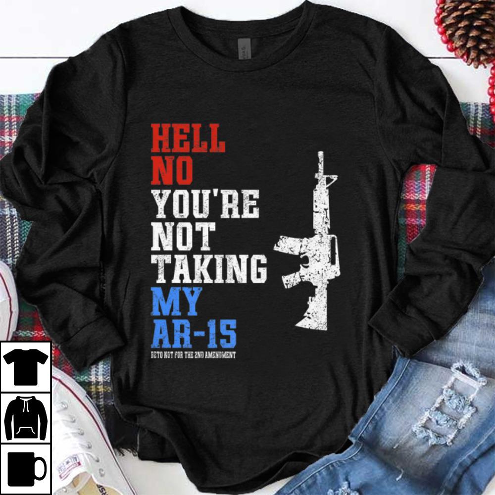 Hot Beto For America Hell No You re Not Taking My AR 15 Gun shirt 1 - Hot Beto For America Hell No You're Not Taking My AR-15 Gun shirt