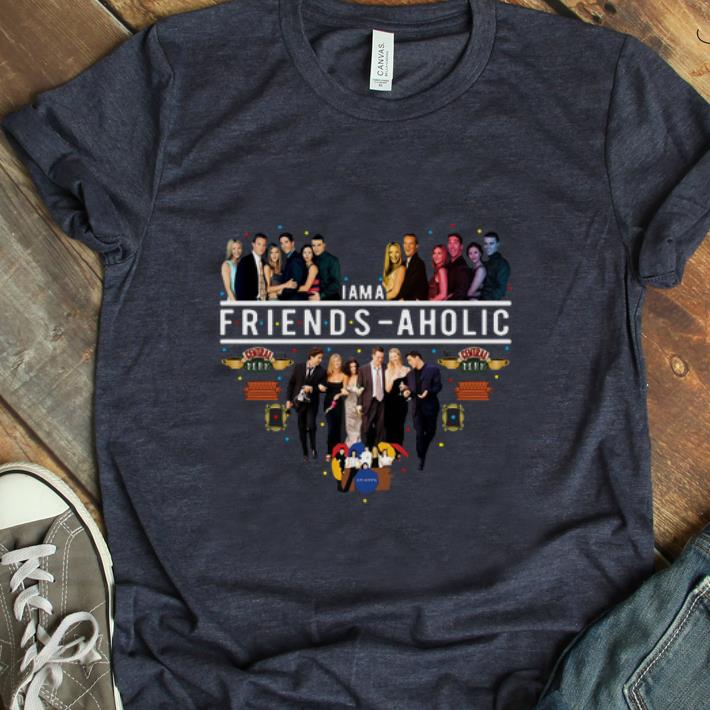 Hot I Am A Friends Aholic shirt 1 - Hot I Am A Friends Aholic shirt