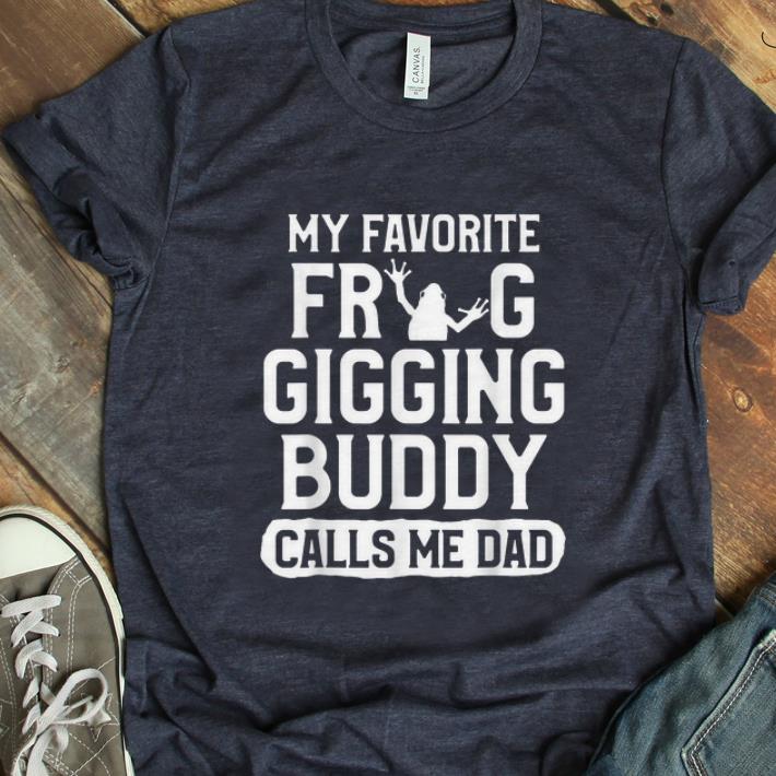 Hot My Favorite Frog Gigging Buddy Calls Me Dad shirt 1 - Hot My Favorite Frog Gigging Buddy Calls Me Dad shirt