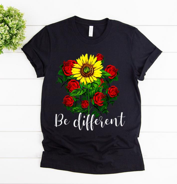 Hot Rose and Sunflower Be Different shirt 1 - Hot Rose and Sunflower Be Different shirt