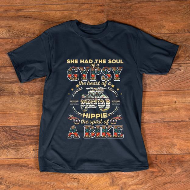 Hot She Had The Soul Of A gypsy The Heart Of A Hippie The Spirit Of A Bike shirt 1 - Hot She Had The Soul Of A gypsy The Heart Of A Hippie The Spirit Of A Bike shirt