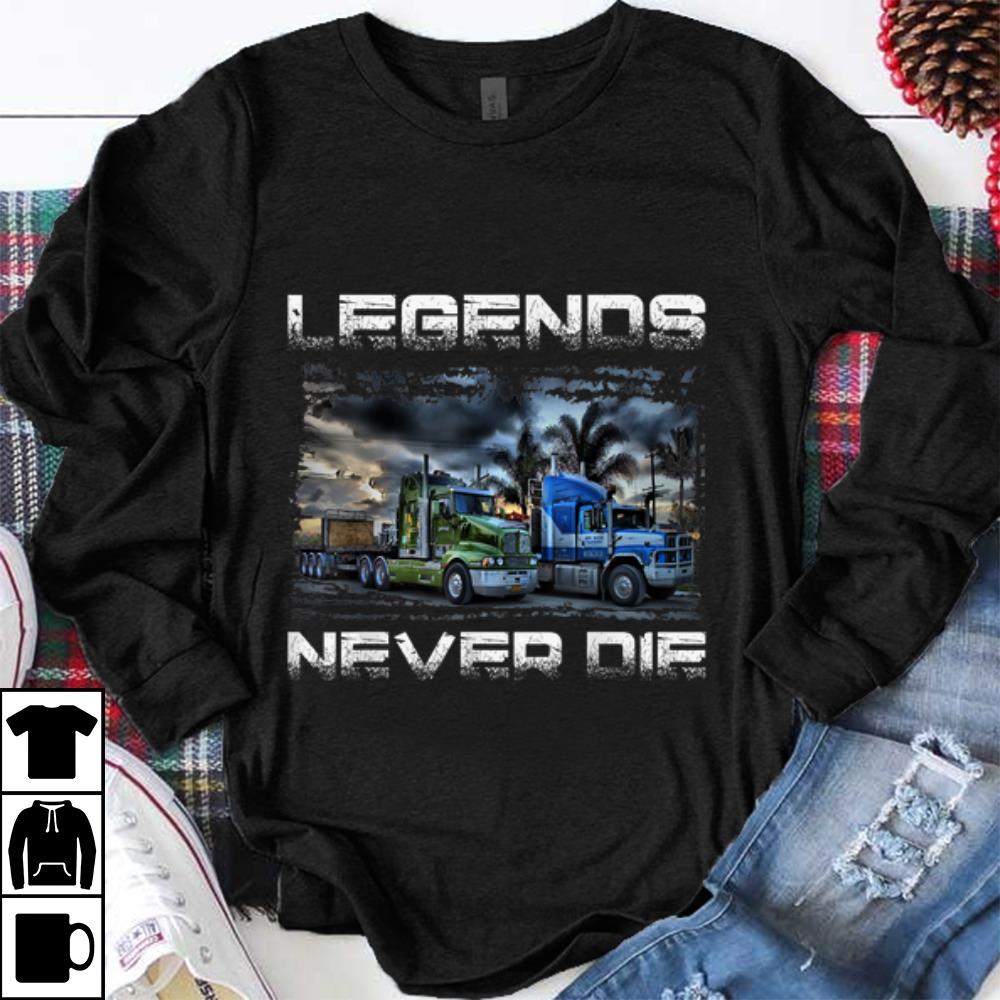 Hot Trucker Legends Never Die shirt 1 - Hot Trucker Legends Never Die shirt