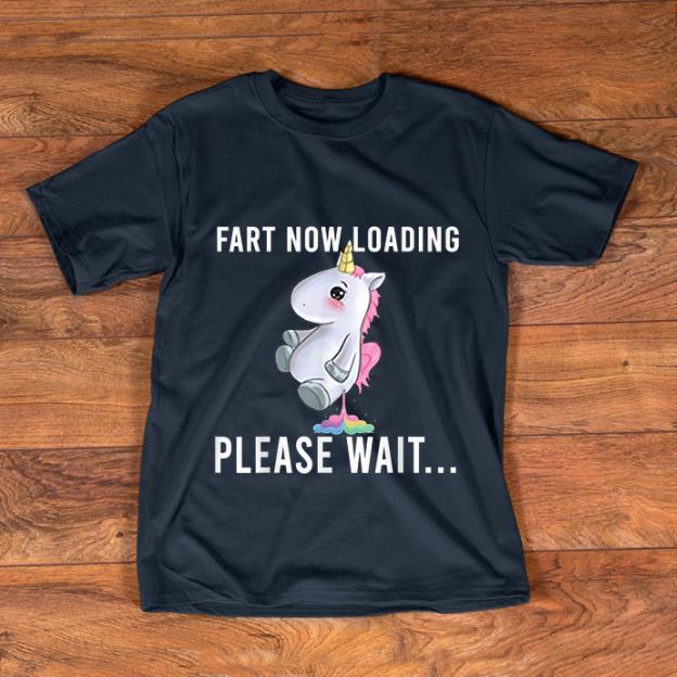 Hot Unicorn Fart Now Loading Please Wait shirt 1 - Hot Unicorn Fart Now Loading Please Wait shirt