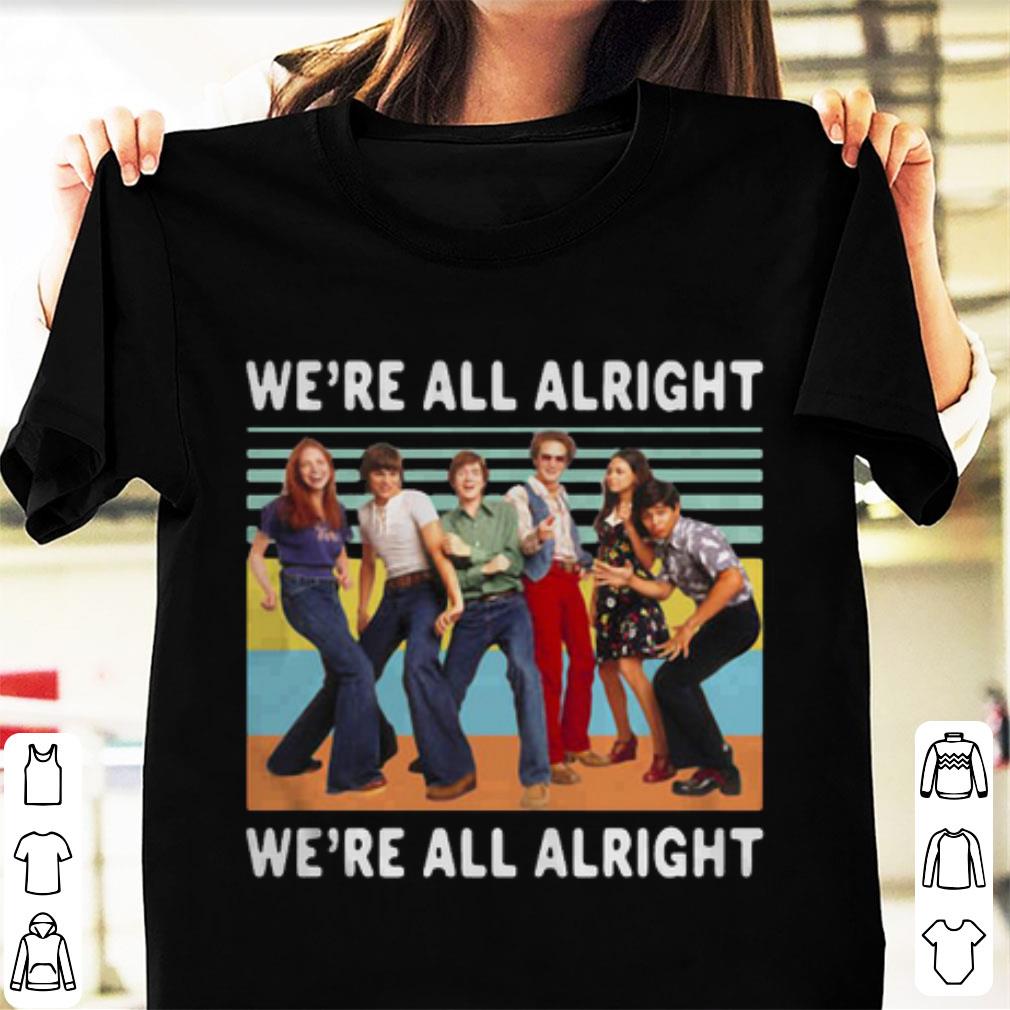Hot Vintage We re All Alright We re All Alright That s 70s Show shirt 1 - Hot Vintage We're All Alright We're All Alright That's 70s Show shirt