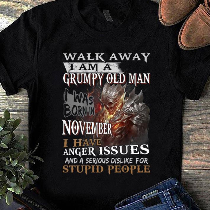 Hot Walk Away I Am A Grumpy Old Man I Was Born In November shirt 1 - Hot Walk Away I Am A Grumpy Old Man I Was Born In November shirt