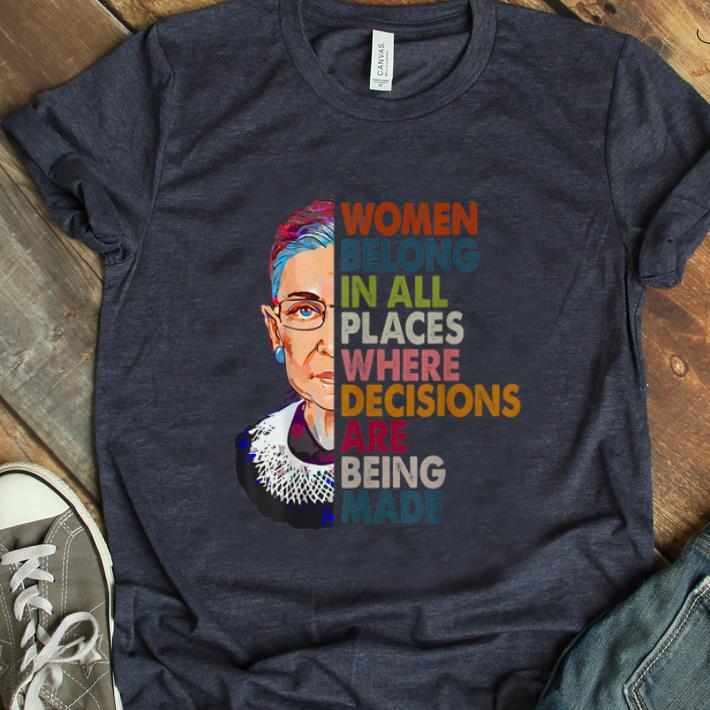 Hot Women belong in all places Ruth Bader Ginsburg shirt 1 - Hot Women belong in all places Ruth Bader Ginsburg shirt