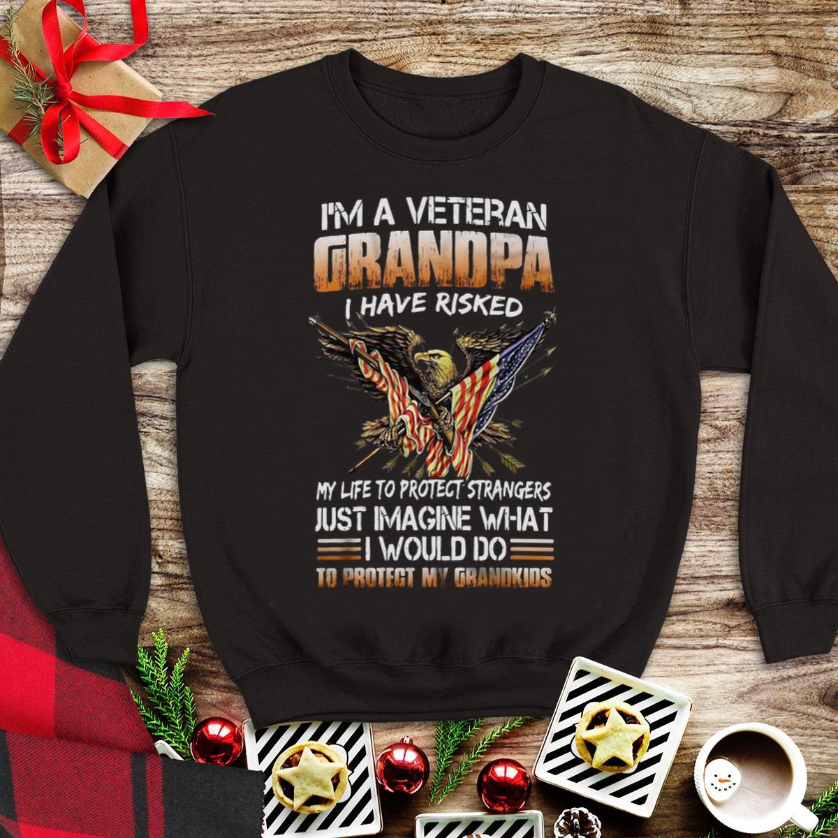 I m A Veteran Grandpa I Have Risked My Life To Protect Strangers to Protect My Grandkids shirt 1 - I'm A Veteran Grandpa I Have Risked My Life To Protect Strangers to Protect My Grandkids shirt