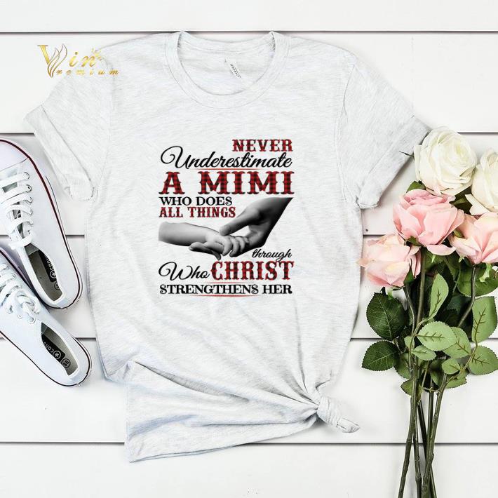 Never underestimate a Mimi who does all things through christ shirt sweater Never underestimate a Mimi who does all things through christ shirt sweater 4 - Never underestimate a Mimi who does all things through christ shirt sweater
