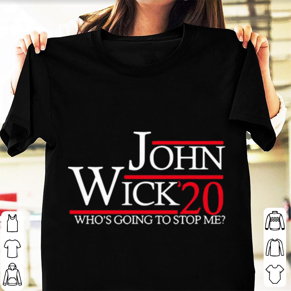Nice 20 Who s Going To Stop Me John Wick shirt 1 - Nice 20 Who's Going To Stop Me John Wick shirt