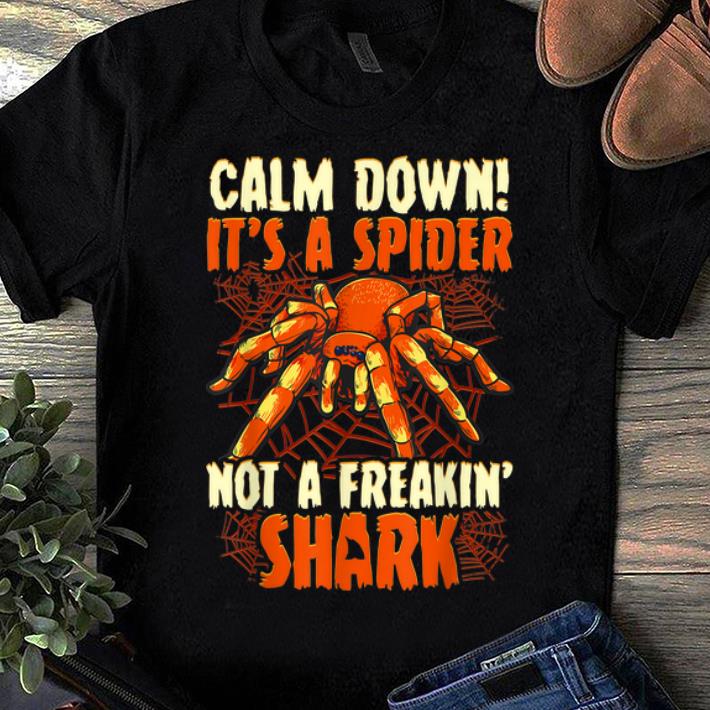 Nice Calm down It s a spider not a freakin shark Halloween shirt 1 - Nice Calm down! It's a spider, not a freakin' shark Halloween shirt