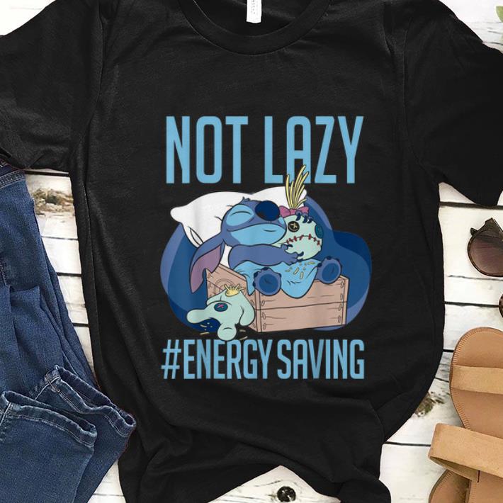 Nice Disney Lilo Stitch Not Lazy Energy Saving shirt 1 - Nice Disney Lilo & Stitch Not Lazy Energy Saving shirt